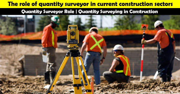 The role of quantity surveyor in current construction sectors